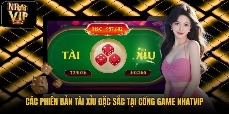 cac-phien-ban-tai-xiu-dac-sac-tai-cong-game-nhatvip cac-phien-ban-tai-xiu-dac-sac-tai-cong-game-nhatvip
