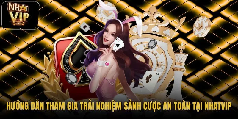 huong-dan-tham-gia-trai-nghiem-sanh-cuoc-an-toan-tai-nhatvip huong-dan-tham-gia-trai-nghiem-sanh-cuoc-an-toan-tai-nhatvip