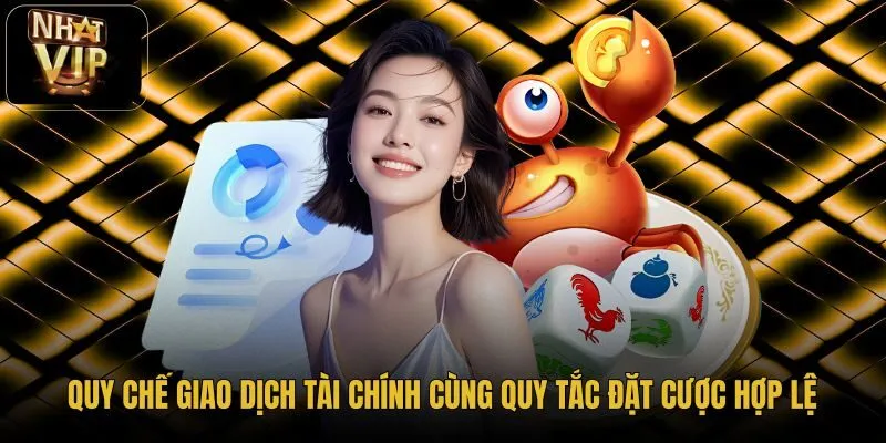 quy-che-giao-dich-tai-chinh-cung-quy-tac-dat-cuoc-hop-le quy-che-giao-dich-tai-chinh-cung-quy-tac-dat-cuoc-hop-le