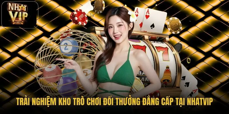 Kho game bài NhatVIP và phân khu Tài Xỉu MD5 minh bạch